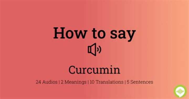 How to pronounce curcumin