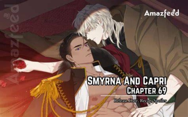 Smyrna And Capri Chapter 69 Release Date, Spoiler, Raw Scan, Countdown, Recap, and more