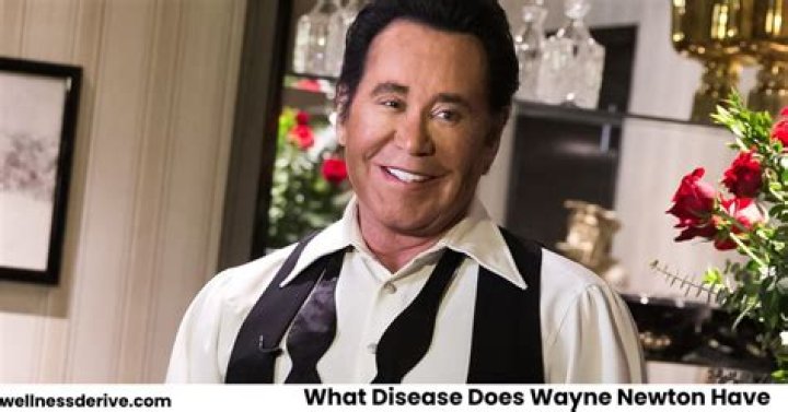 What disease does Wayne Newton have?